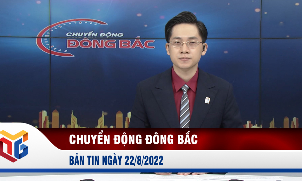 Chuyển động Đông Bắc ngày 22/8/2022