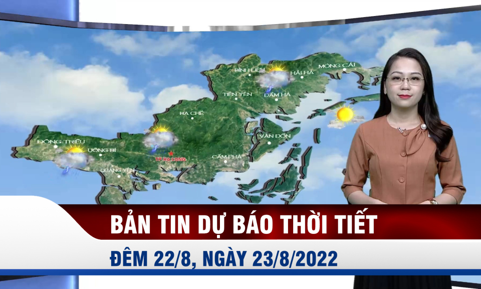 Bản tin dự báo thời tiết đêm 22, ngày 23/8/2022