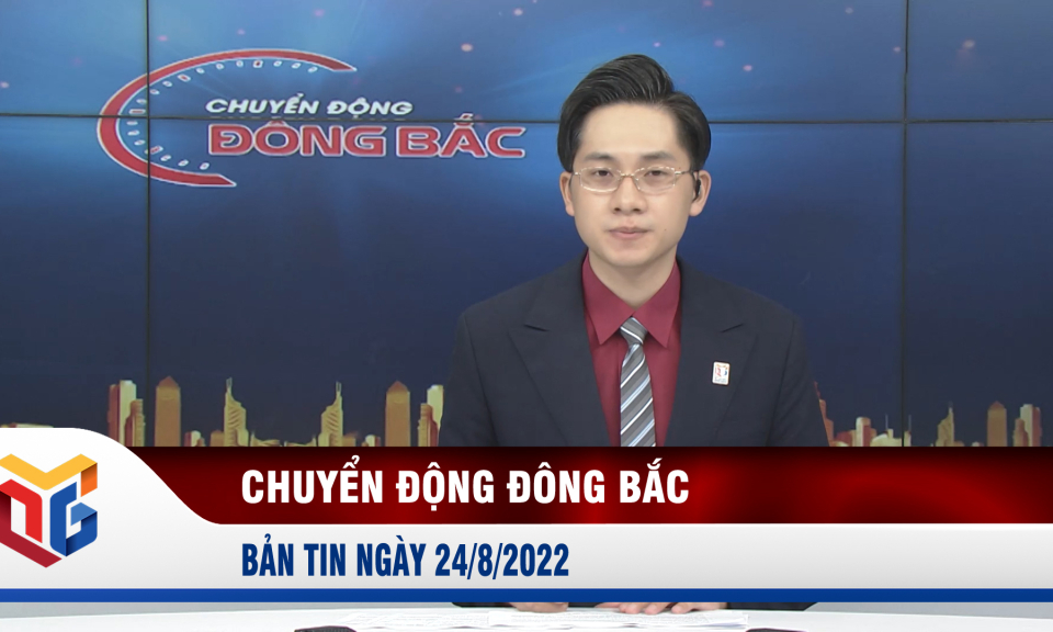 Chuyển động Đông Bắc ngày 24/8/2022