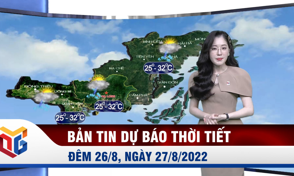 Bản tin dự báo thời tiết đêm 26/8, ngày 27/8/2022