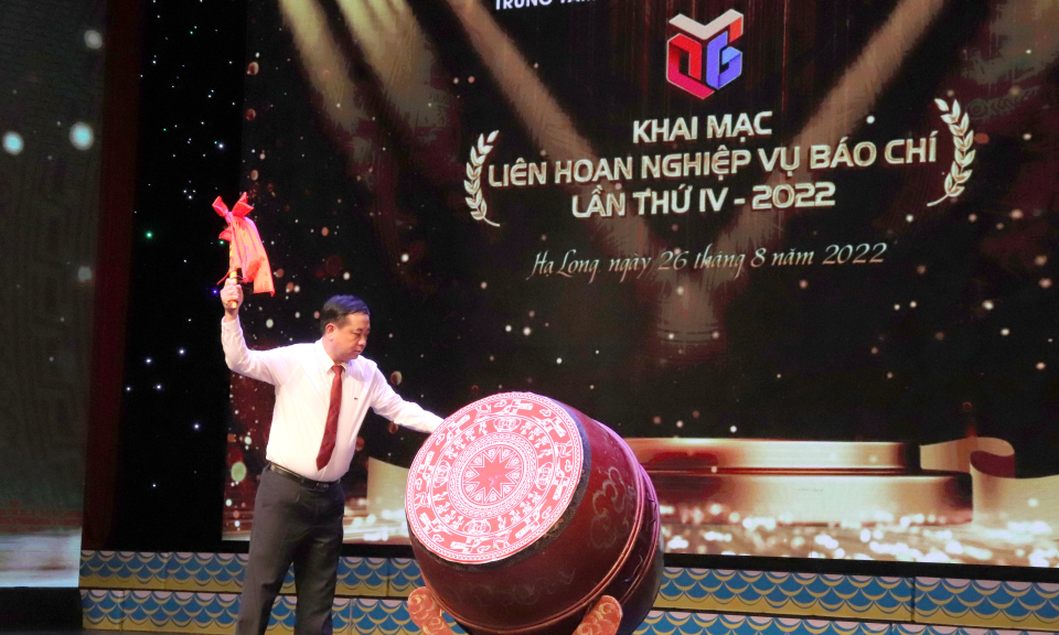 Khai mạc Liên hoan nghiệp vụ báo chí Quảng Ninh lần thứ IV năm 2022