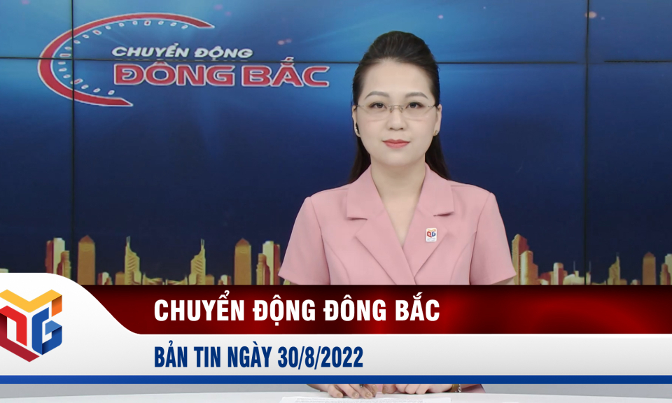 Chuyển động Đông Bắc ngày 30/8/2022