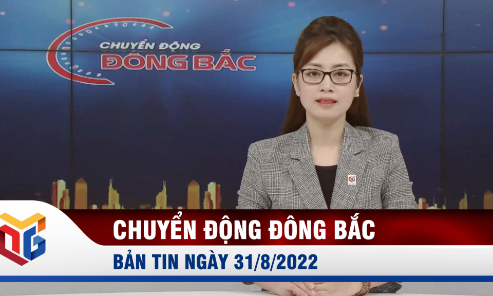 Chuyển động Đông Bắc ngày 31/8/2022