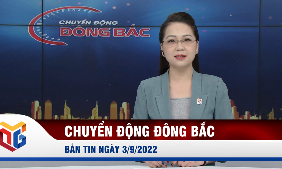 Chuyển động Đông Bắc ngày 3/9/2022