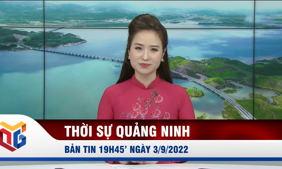 Bản tin thời sự 19h45' ngày 3/9/2022