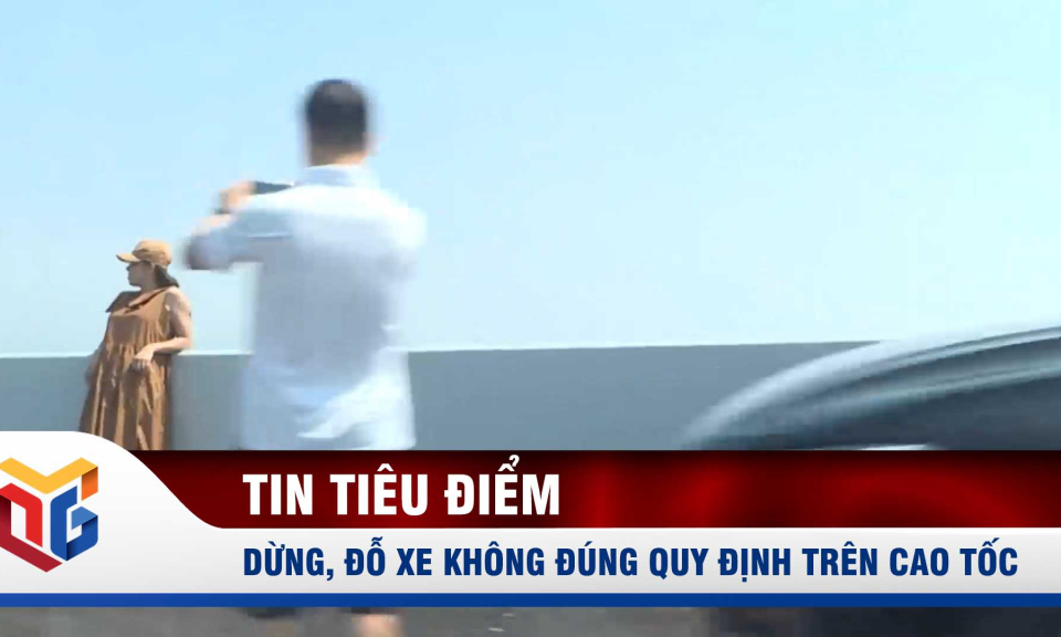 Dừng, đỗ xe không đúng quy định trên cao tốc sẽ bị phạt từ 10-12 triệu đồng