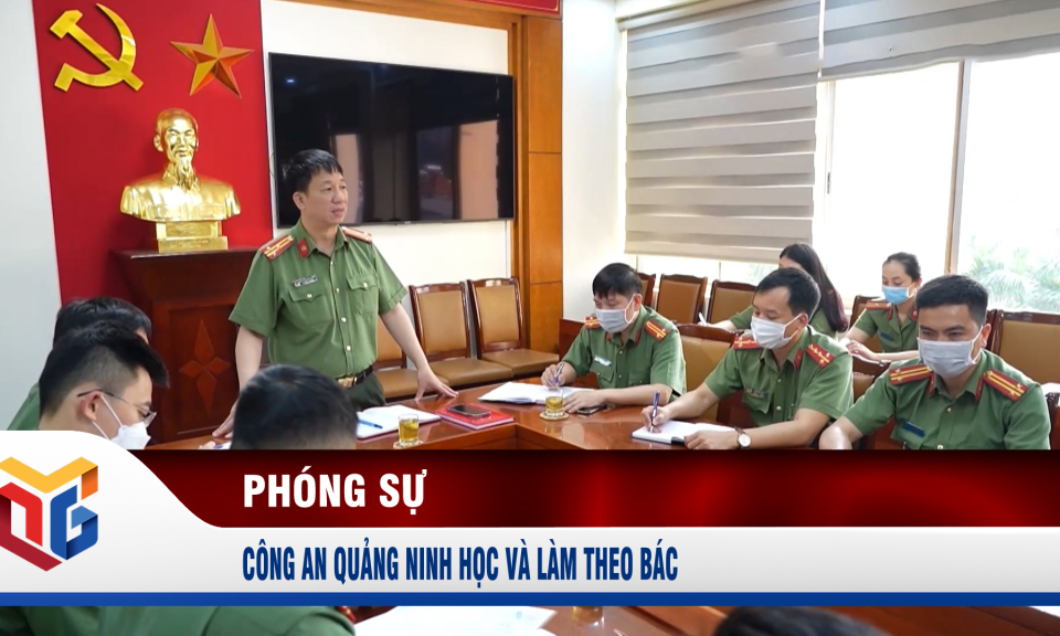 Công an Quảng Ninh học và làm theo Bác