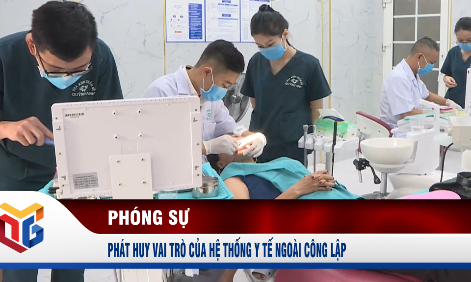 Phát huy vai trò của hệ thống y tế ngoài công lập