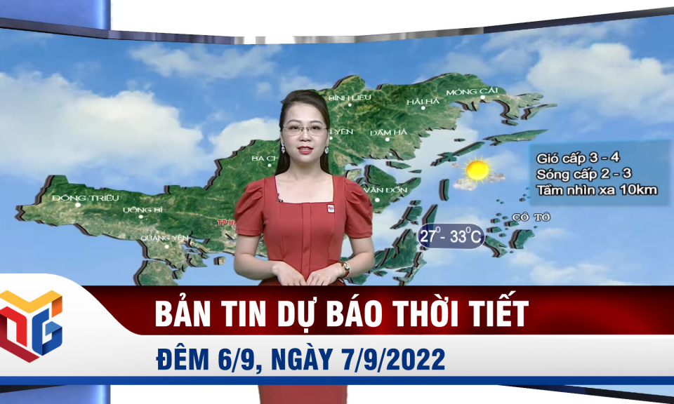 Bản tin dự báo thời tiết đêm 6, ngày 7/9/2022