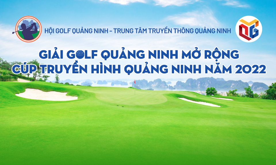 Giải Golf Quảng Ninh mở rộng Cúp Truyền hình Quảng Ninh năm 2022