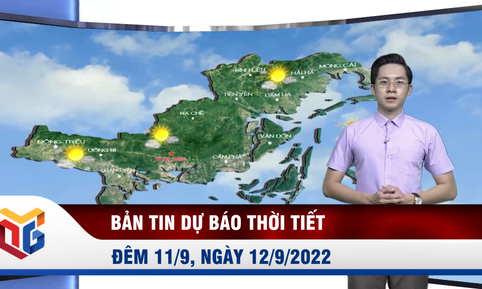 Bản tin dự báo thời tiết đêm 11, ngày 12/9/2022