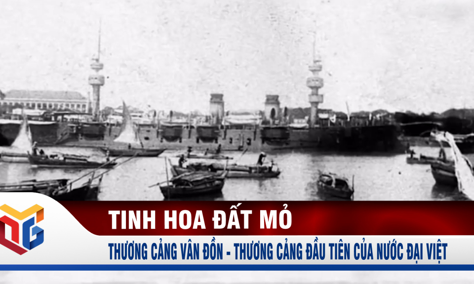 Thương cảng Vân Đồn - Thương cảng đầu tiên của nước Đại Việt