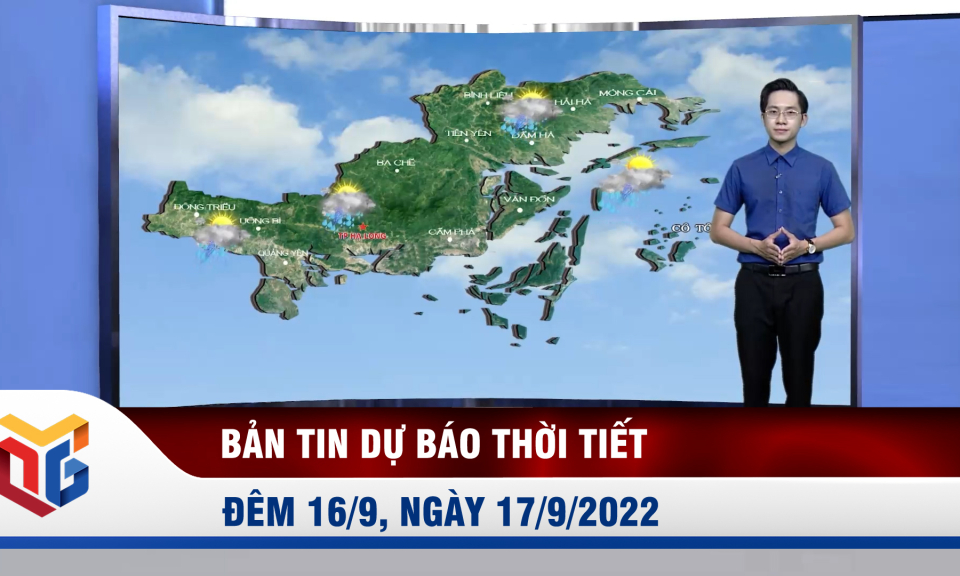 Bản tin dự báo thời tiết đêm 16, ngày 17/9/2022