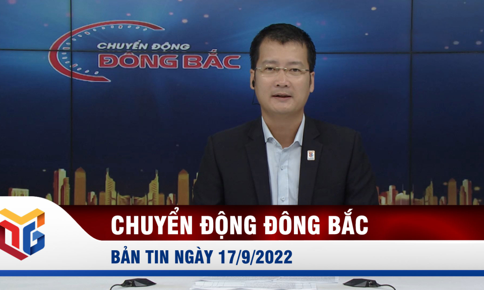 Chuyển động Đông Bắc ngày 17/9/2022