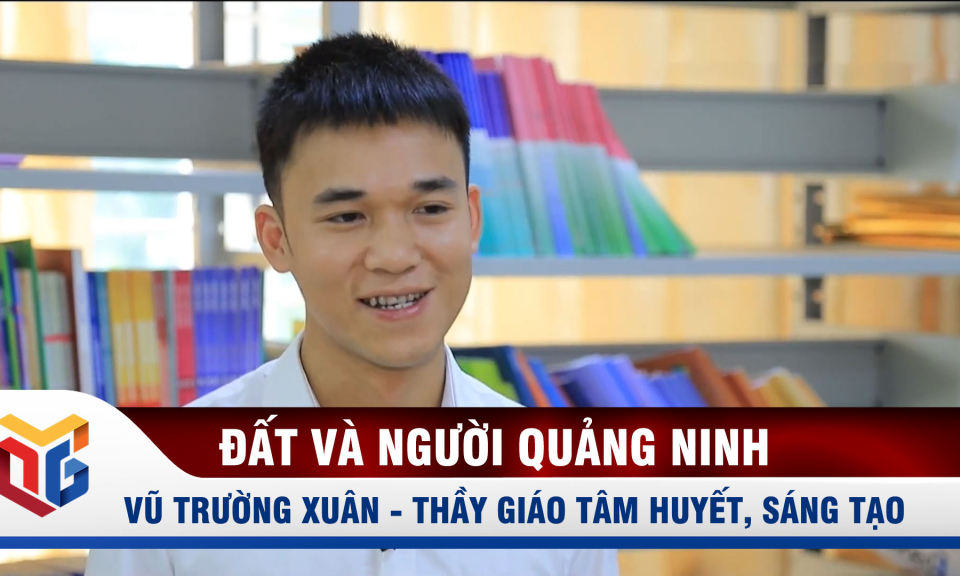 Vũ Trường Xuân - Thầy giáo tâm huyết, sáng tạo