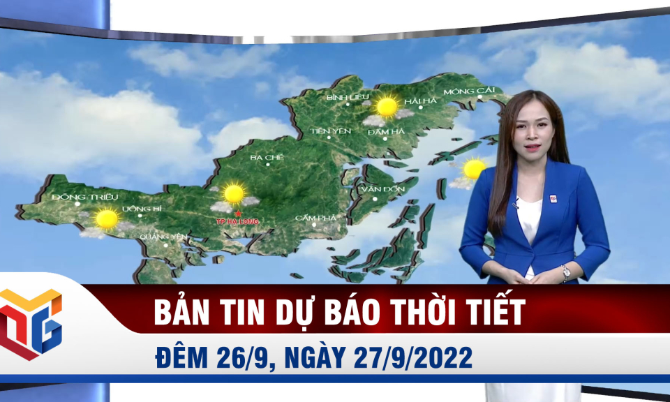 Dự báo thời tiết đêm 26, ngày 27/9/2022