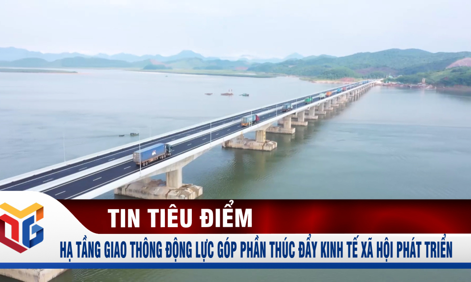 Hạ tầng giao thông - Động lực góp phần thúc đẩy kinh tế-xã hội phát triển