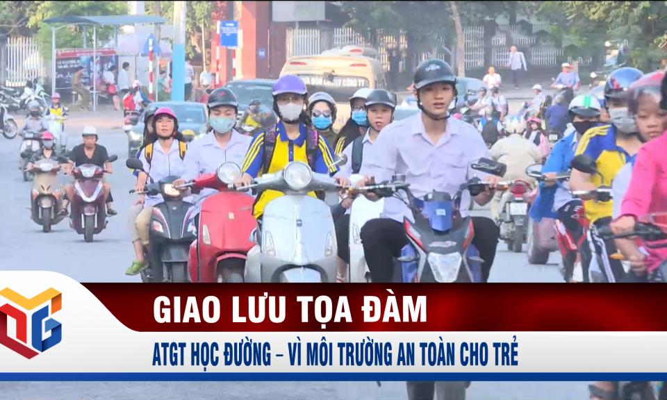 ATGT học đường – Vì môi trường an toàn cho trẻ