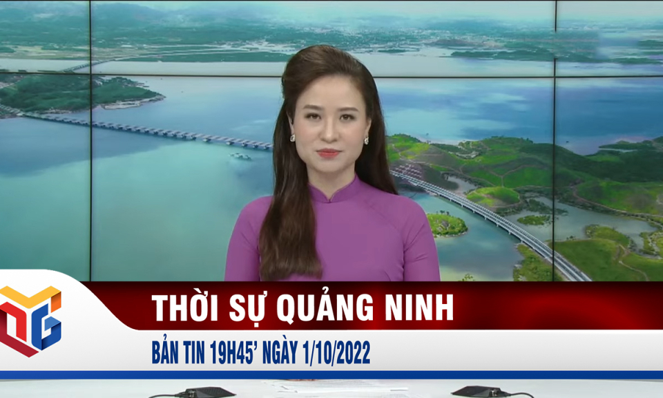 Bản tin thời sự 19h45' ngày 1/10/2022