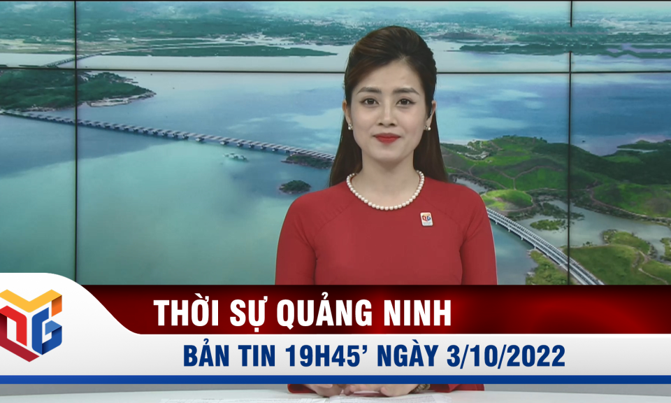 Bản tin thời sự 19h45' ngày 3/10/2022