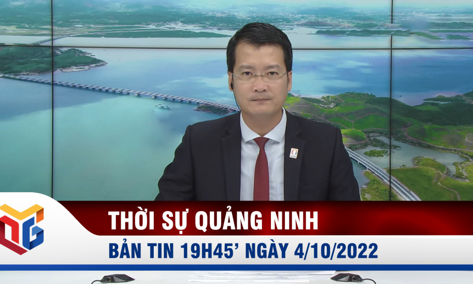 Bản tin thời sự 19h45' ngày 4/10/2022