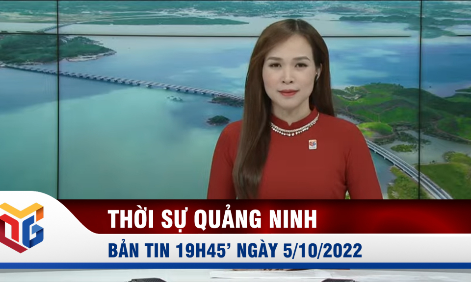 Bản tin thời sự 19h45' ngày 5/10/2022