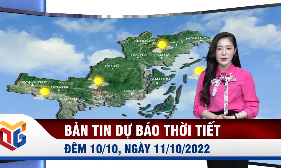 Bản tin dự báo thời tiết đêm 10/10, ngày 11/10/2022