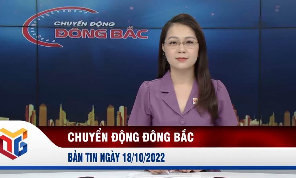 Chuyển động Đông Bắc ngày 18/10/2022