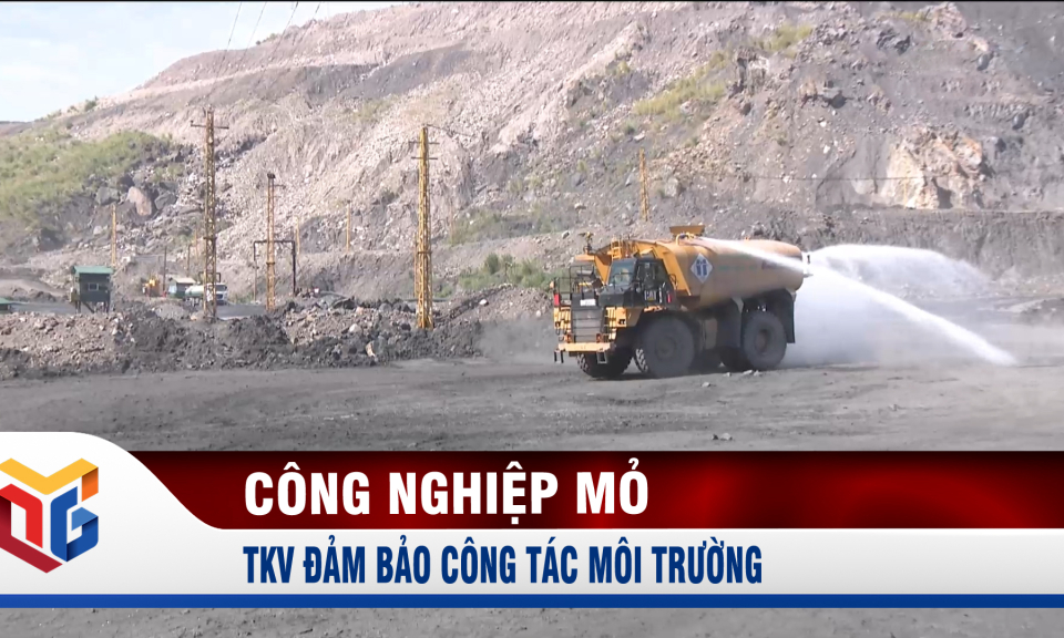 TKV đảm bảo công tác môi trường