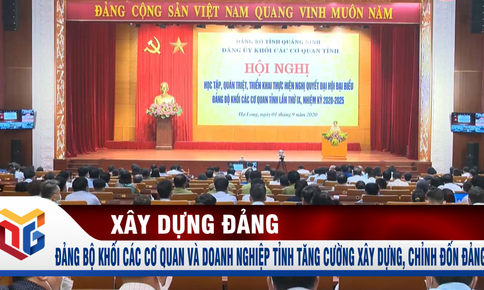 Đảng bộ khối các cơ quan và doanh nghiệp tỉnh tăng cường xây dựng, chỉnh đốn Đảng