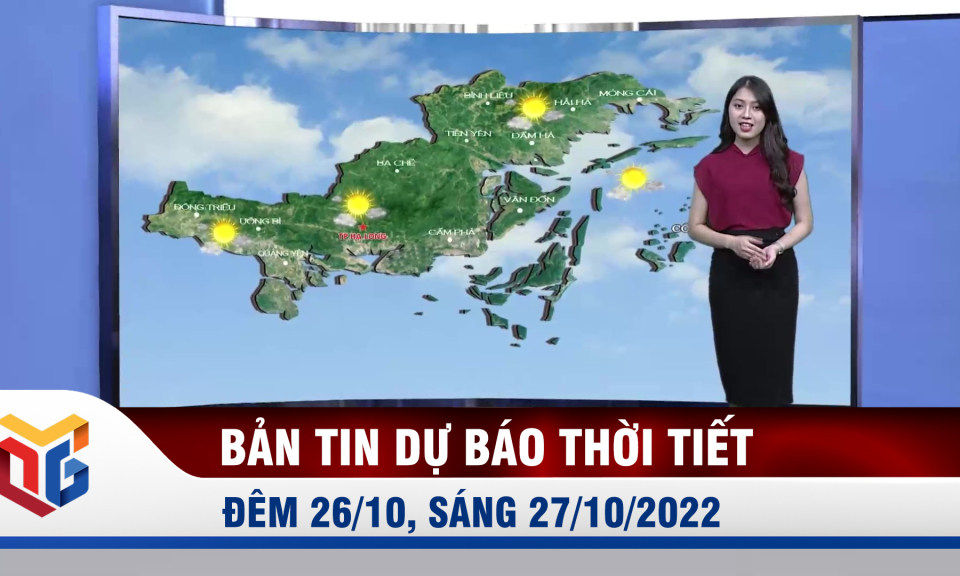 Bản tin dự báo thời tiết đêm 26, ngày 27/10/2022