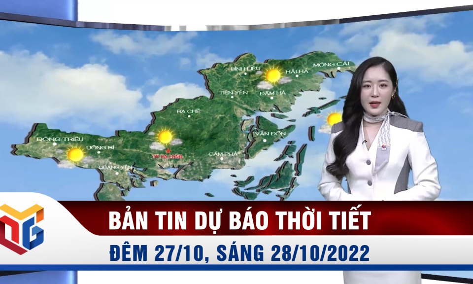 Bản tin dự báo thời tiết đêm 27, ngày 28/10/2022