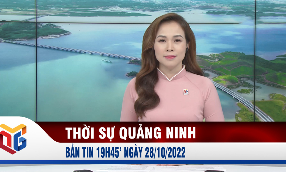 Bản tin thời sự 19h45' ngày 28/10/2022