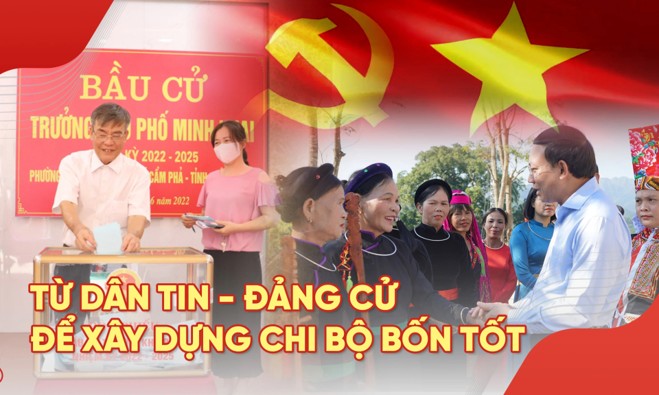 Từ “Dân tin - Đảng cử” để xây dựng “Chi bộ bốn tốt” 