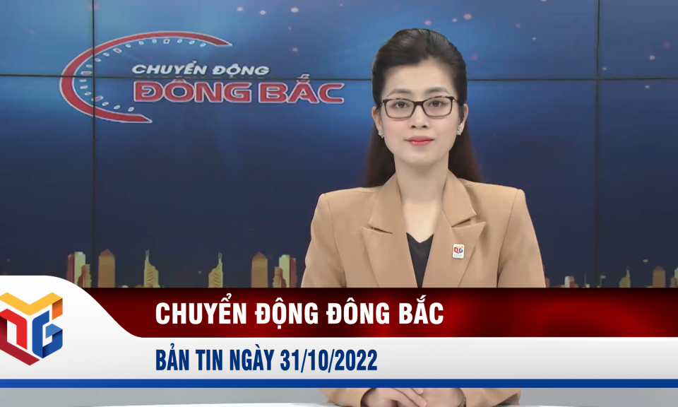 Chuyển động Đông Bắc ngày 31/10/2022