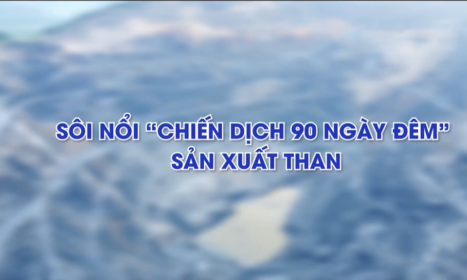 Sôi nổi chiến dịch "90 ngày đêm sản xuất than"