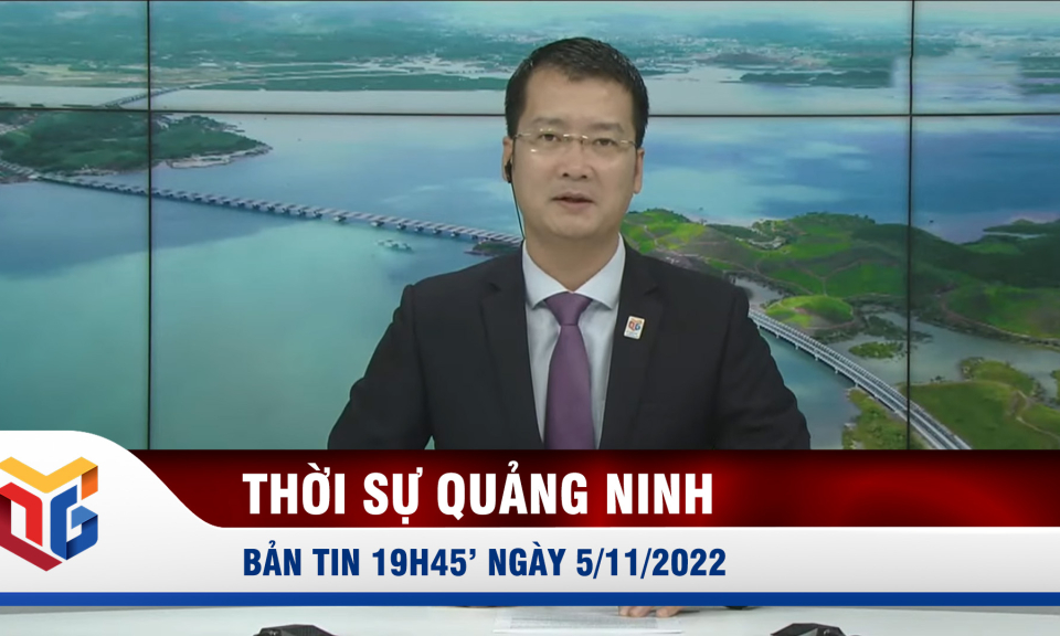 Bản tin thời sự 19h45' ngày 5/11/2022