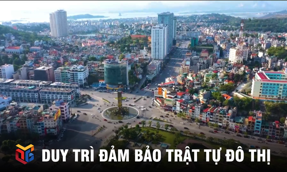 Quảng Ninh duy trì đảm bảo trật tự đô thị