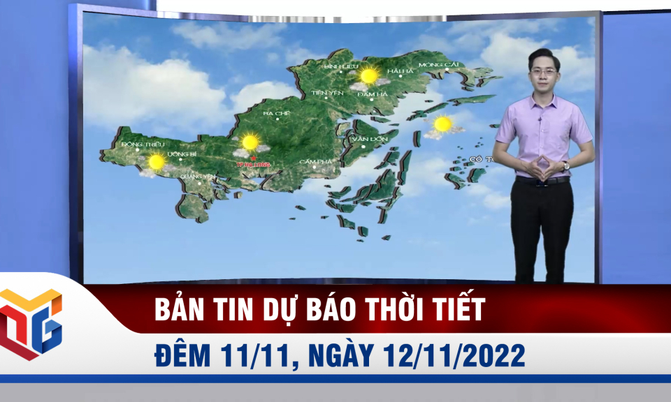 Bản tin dự báo thời tiết đêm 11, ngày 12/11/2022