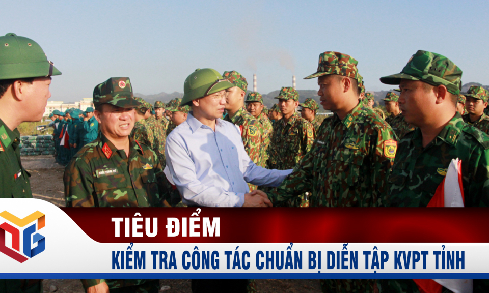 Đồng chí Bí thư Tỉnh ủy kiểm tra công tác chuẩn bị diễn tập KVPT tỉnh