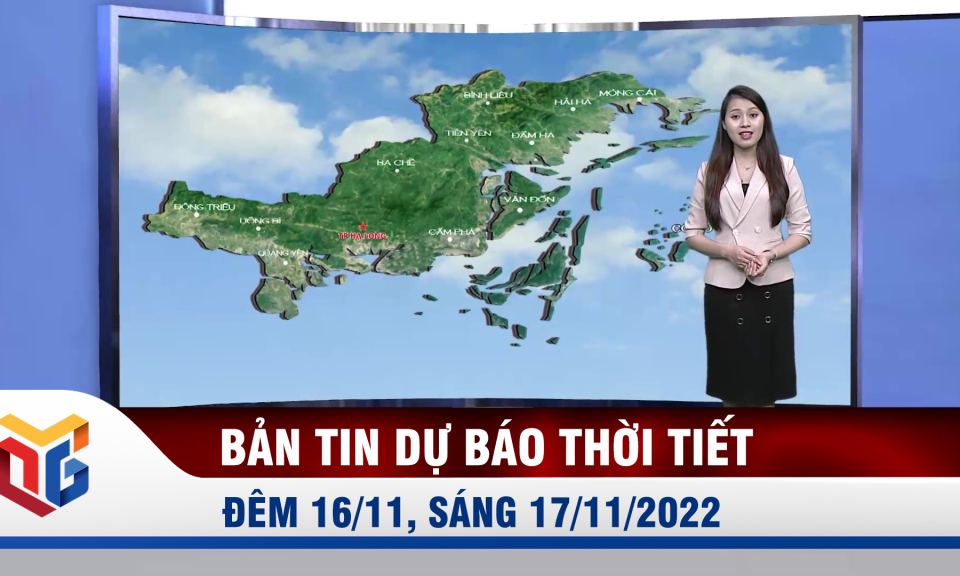 Bản tin dự báo thời tiết đêm 16, ngày 17/11/2022