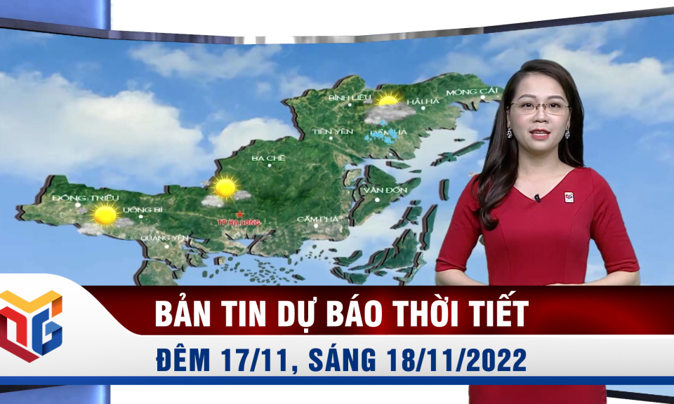 Bản tin dự báo thời tiết đêm 17, ngày 18/11/2022