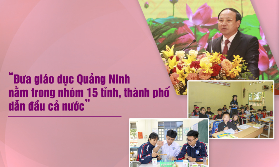 Đưa giáo dục Quảng Ninh nằm trong nhóm 15 tỉnh, thành phố dẫn đầu cả nước - Báo Quảng Ninh điện tử 