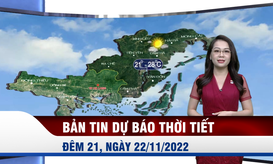 Bản tin dự báo thời tiết đêm 21, ngày 22/11/2022 