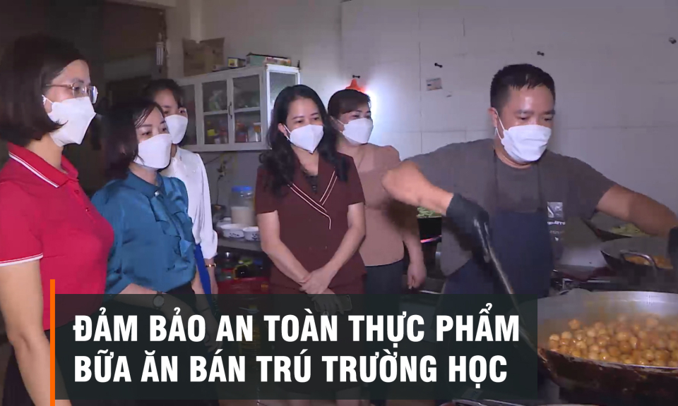 Đảm bảo an toàn thực phẩm bữa ăn bán trú trường học