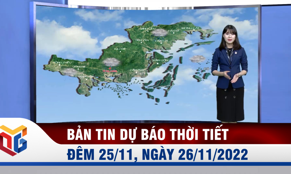 Bản tin dự báo thời tiết đêm 25, ngày 26/11/2022