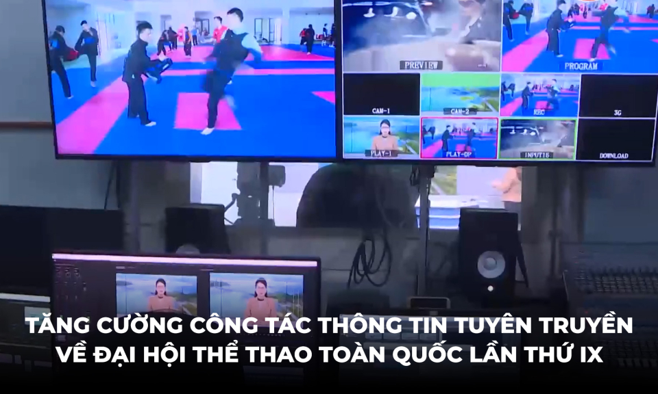 Tăng cường công tác thông tin tuyên truyền về Đại hội thể thao toàn quốc lần thứ IX