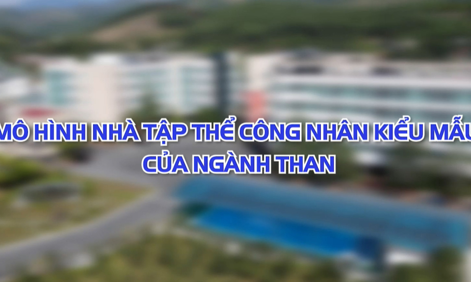 Mô hình nhà tập thể công nhân kiểu mẫu của ngành than