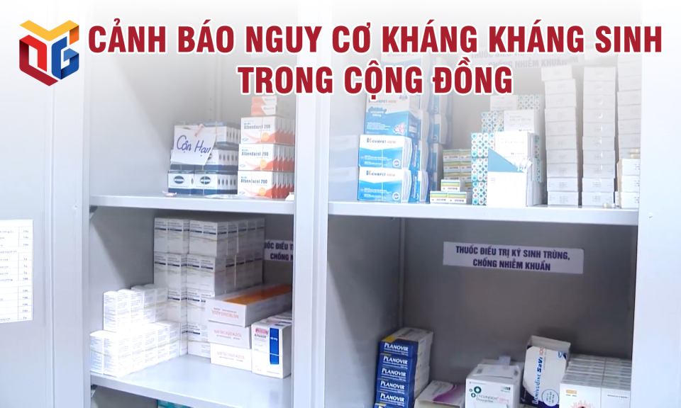 Cảnh báo nguy cơ kháng kháng sinh trong cộng đồng