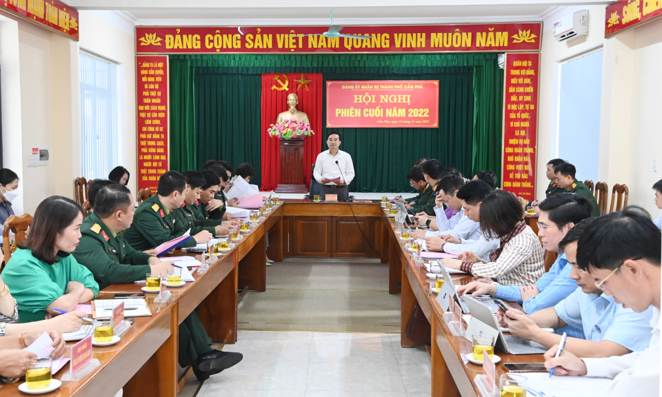 Đảng ủy Quân sự TP Cẩm Phả tổ chức hội nghị phiên cuối năm 2022